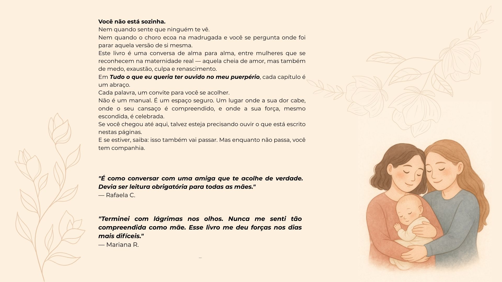 Terminei com lágrimas nos olhos. Nunca me senti tão compreendida como mãe. Esse livro me deu forças nos dias mais difíceis. — Mariana R. — Mariana R.